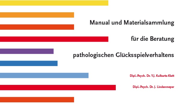 Manual und Materialband für die Beratung bei pathologischem Glücksspielverhalten Manual und Materialband für die Beratung bei pathologischem Glücksspielverhalten